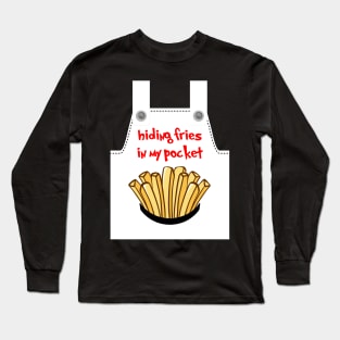 HIDING FRIES IN MY POCKET Long Sleeve T-Shirt